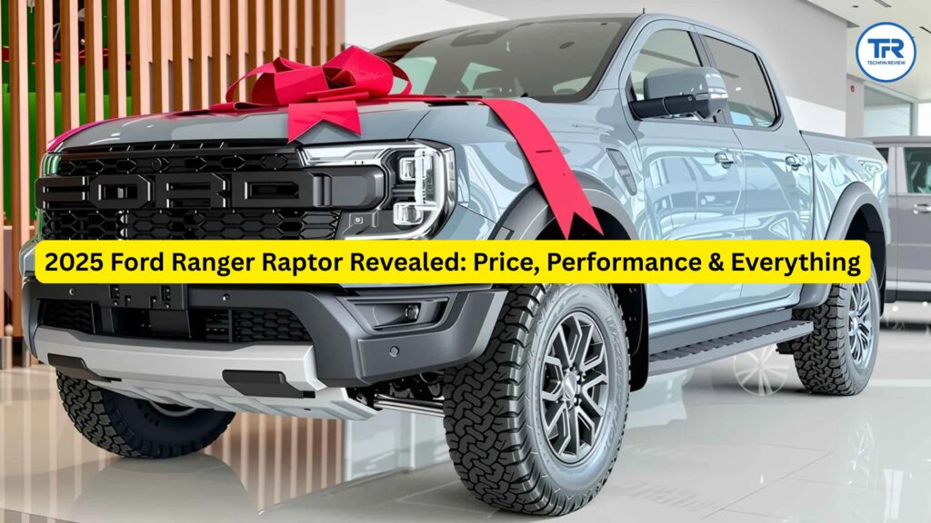 2025 Ford Ranger Raptor Revealed: Price, Performance & Everything