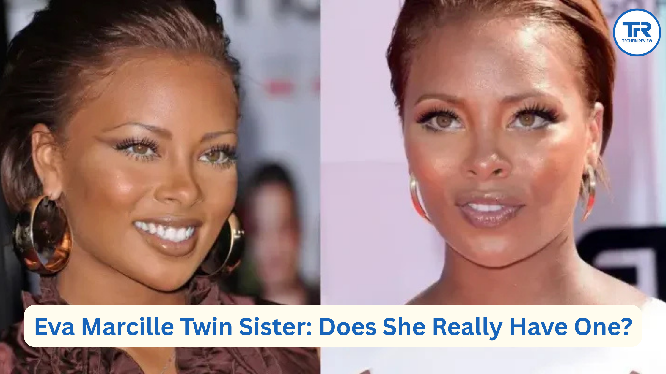 Eva Marcille Twin Sister: Does She Really Have One?