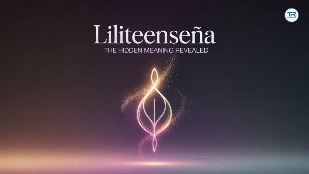 Liliteenseña Meaning: What It Really Means, Hidden Origins 2026