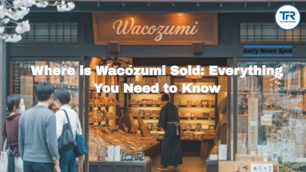 Where is Wacozumi Sold: Everything You Need to Know