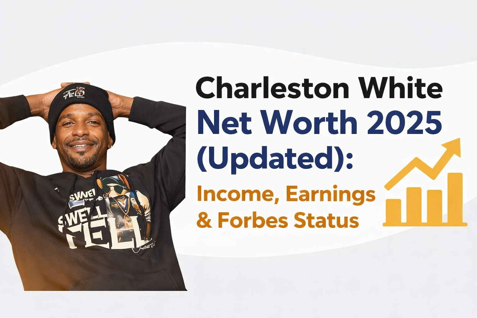 Charleston White Net Worth 2025 (Updated): Income, Earnings & Forbes Status