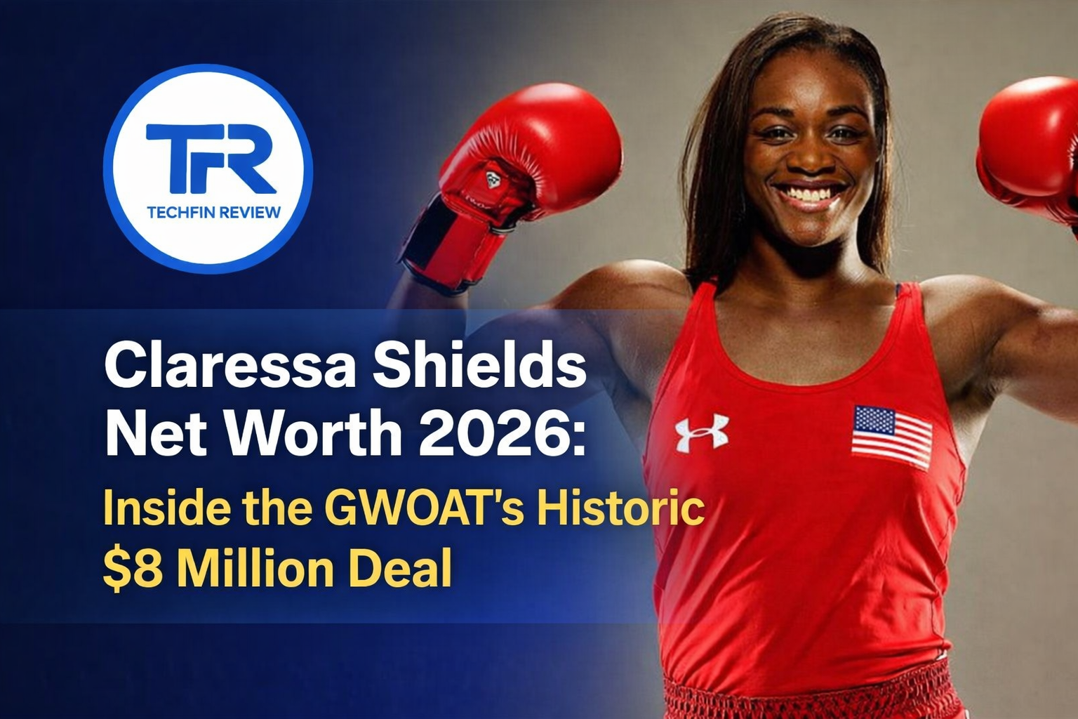 Claressa Shields Net Worth 2026: Inside the GWOAT’s Historic $8 Million Deal