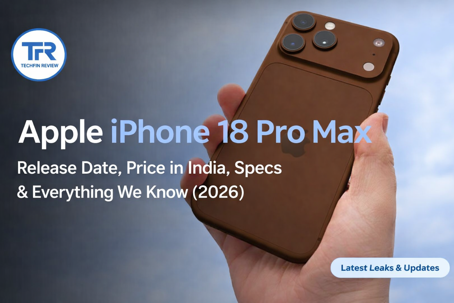 Apple iPhone 18 Pro Max: Release Date, Price, Specs & Everything We Know (2026)
