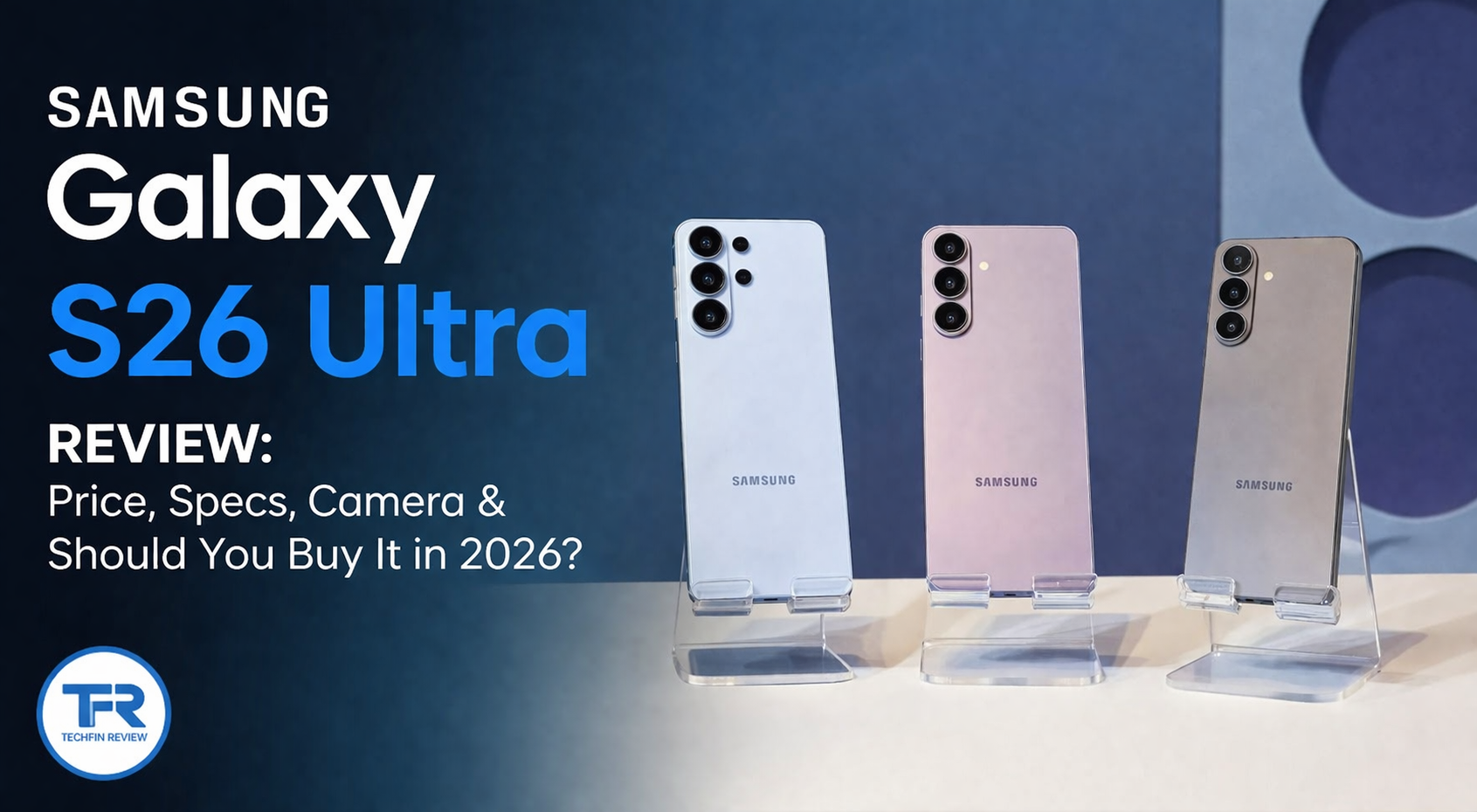 Samsung Galaxy S26 Ultra Review: Price, Specs, Camera & Should You Buy It in 2026?