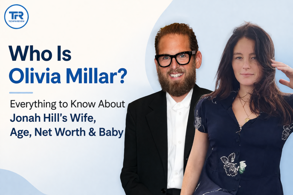 Who Is Olivia Millar? Everything to Know About Jonah Hill's Wife, Age, Net Worth & Baby