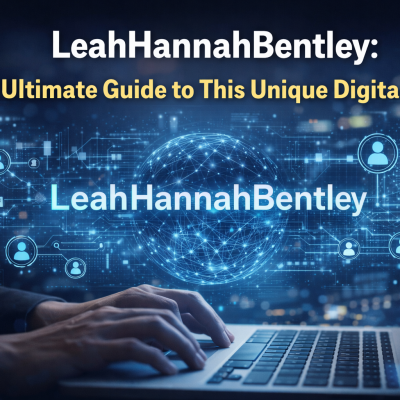 LeahHannahBentley: The Ultimate Guide to This Unique Digital Name