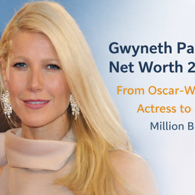 Gwyneth Paltrow Net Worth 2026: From Oscar-Winning Actress to $200 Million Business Mogul